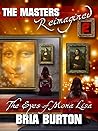 The Eyes of Mona Lisa by Bria Burton The Eyes of Mona Lisa by Bria Burton