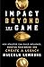 Impact Beyond the Game: How Athletes Can Build Influence, Monetize Their Brand, and Create a Legacy