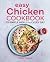 Easy Chicken Cookbook: 75 Simple Meals for Every Day