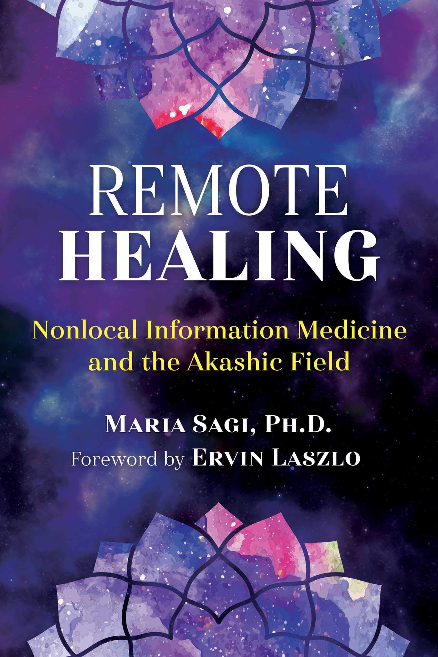 Remote Healing: Nonlocal Information Medicine and the Akashic Field (Kindle Edition)