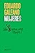Mujeres (Biblioteca Eduardo Galeano) by Eduardo Galeano