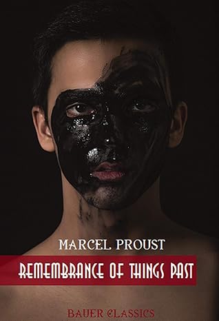 Marcel Proust: In Search of Lost Time (Volumes 1 to 7): (Complete) (Bauer Classics) (All Time Best Writers Book 9)