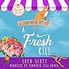 A Fresh Kill by Eryn Scott