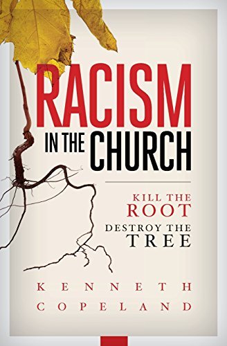 Racism in the Church: Kill the Root, Destroy the Tree (Kindle Edition)