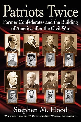 Patriots Twice: Former Confederates and the Building of America after the Civil War