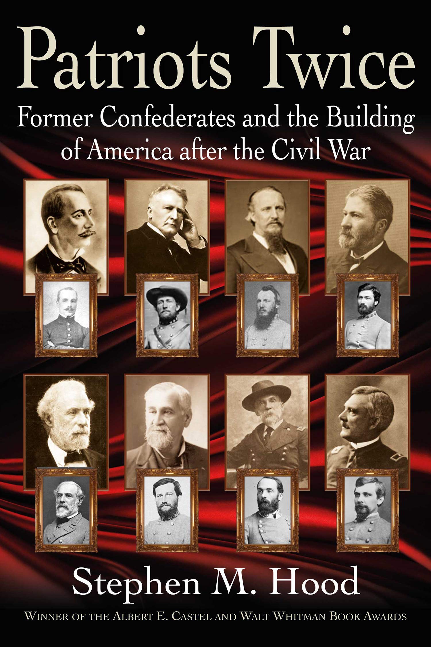 Patriots Twice: Former Confederates and the Building of America after the Civil War (Kindle Edition)