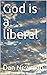 God is a liberal