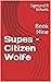 Supes – Citizen Wolfe: Book...