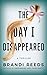 The Day I Disappeared by Brandi Reeds The Day I Disappeared by Brandi Reeds