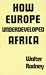 How Europe Underdeveloped A...