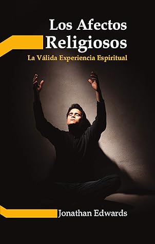 Los afectos religiosos: La válida experiencia espiritual (abreviado)