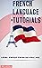FRENCH LANGUAGE TUTORIALS: ...