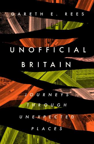 Unofficial Britain: Journeys Through Unexpected Places (Hardcover)