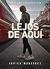 Book cover for Lejos de aquí (Aquí y ahora, #4)
