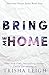 Bring Me Home by Trisha  Leigh