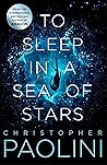 To Sleep in a Sea of Stars by Christopher Paolini