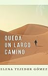 Queda un largo camino by Elena Tejedor Gómez