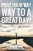 Pray Your Way To A Great Da...