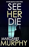 See Her Die