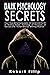 Dark Psychology Secrets: How To Stop Being Manipulated, The Secrets and the Art of Reading People. Psychology of Persuasion, of Narcissist And ... Human Behavior. Winning Influence.