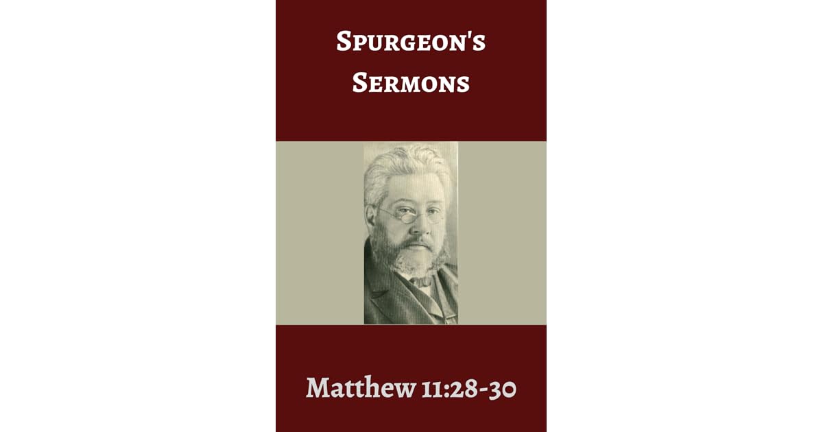Spurgeon's Sermons Matthew 112830 by Charles Haddon Spurgeon