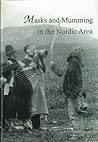 Masks And Mumming In The Nordic Area by Terry Gunnell