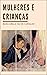 Mulheres e Crianças: Notas ...