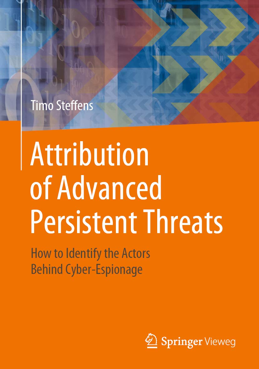 Attribution of Advanced Persistent Threats: How to Identify the Actors Behind Cyber-Espionage (Kindle Edition)