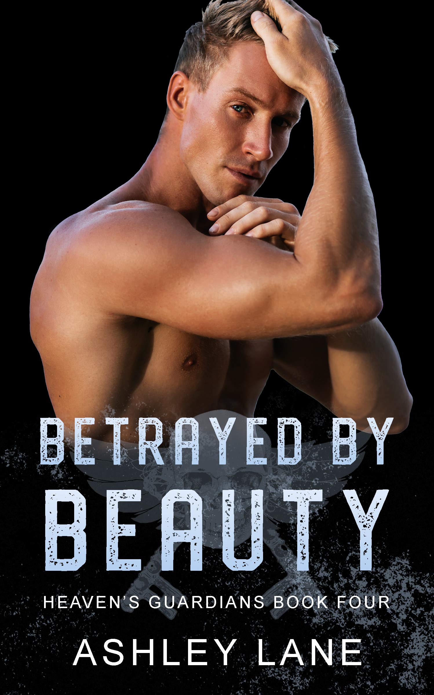 Betrayed by Beauty (Heaven's Guardians MC #4)