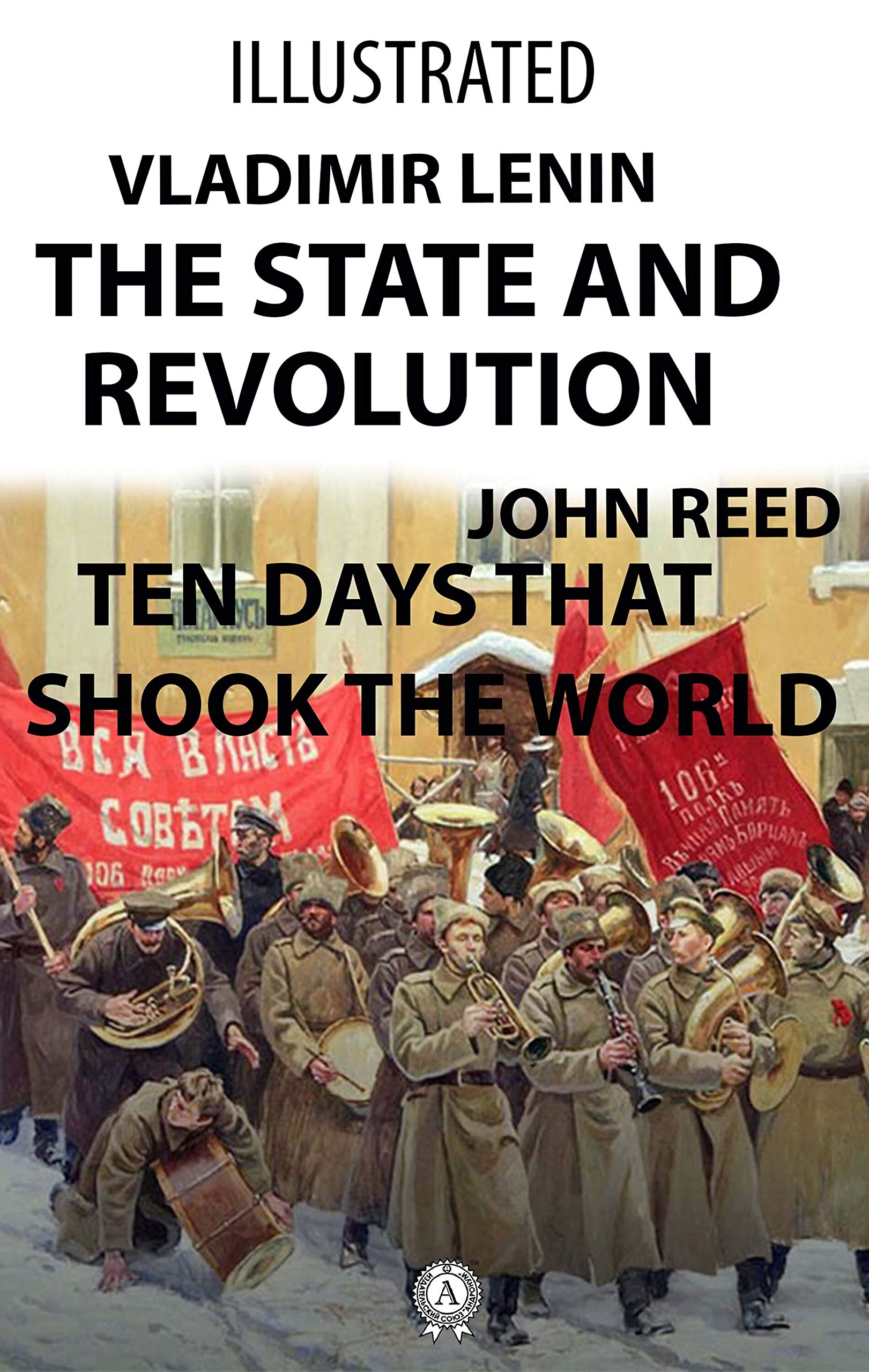 The State and Revolution, Ten Days That Shook the World (Illustrated)