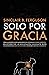 Solo por gracia: ¡Cómo me asombra la gracia De Dios! (Spanish Edition)