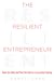 The Resilient Entrepreneur:...