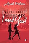 I Don’t Need Reasons. I Need You!