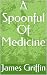 A Spoonful Of Medicine