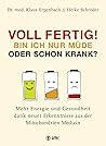 Voll fertig! Bin ich nur müde oder schon krank?: Mehr Energie und Gesundheit dank neuer Erkenntnisse aus der Mitochondrien-Medizin (German Edition)