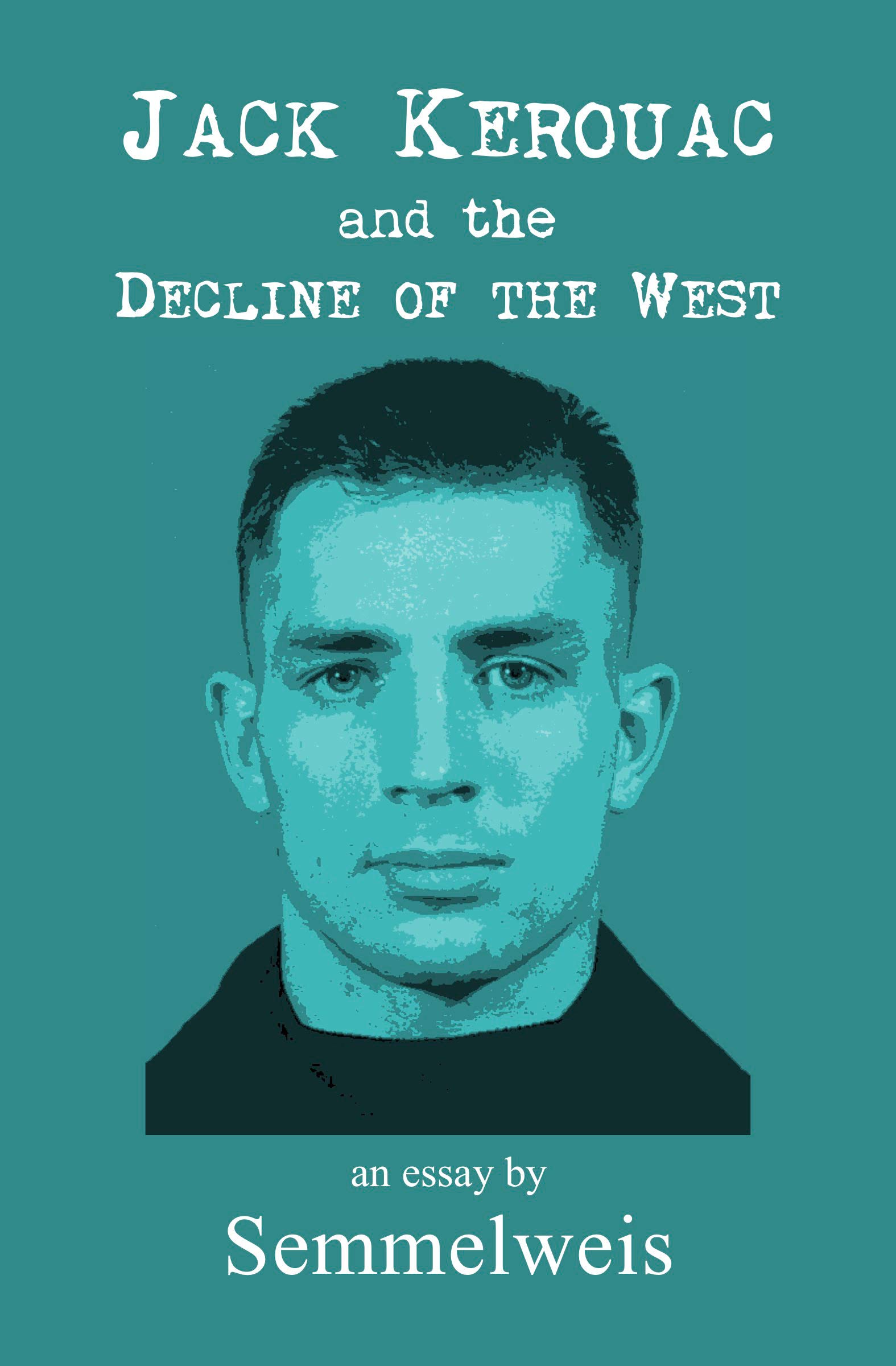 Jack Kerouac and the Decline of the West (Kindle Edition)