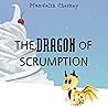 The Dragon of Scrumption by M. Chesney