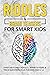 Riddles and Brain Teasers For Smart Kids: Over 500 Funny Riddles, Brain Teasers and Trick Questions Fun for Kids age 8-12