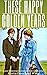 THESE HAPPY GOLDEN YEARS by Laura Ingalls Wilder