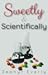 Sweetly & Scientifically (Sweetly, #1)