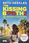 The kissing booth 2. Un amore a distanza by Beth Reekles The kissing booth 2. Un amore a distanza by Beth Reekles