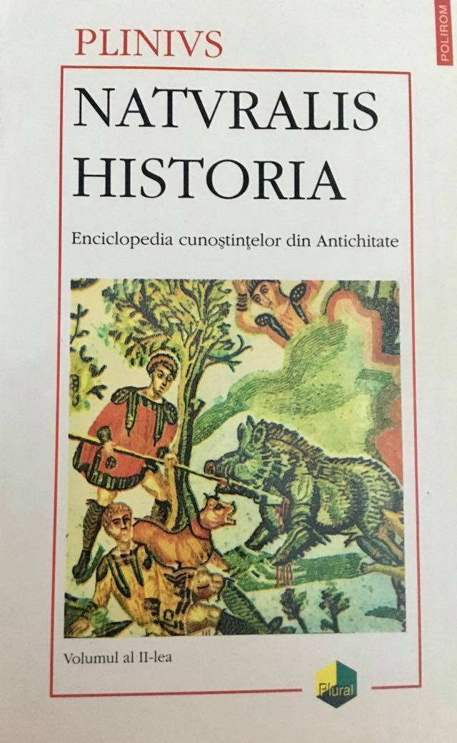 Naturalis historia. Enciclopedia cunostintelor din Antichitate. Volumul al II-lea: Antropologia. Zoologia