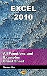 Excel 2010: All Functions and Examples Cheat Sheet (Microsoft Excel Book 4)