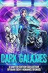 Dark Galaxies: A Limited Edition Collection of Dark Sci Fi Romance Stories
