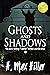 Ghosts and Shadows (Cadillac Holland Mystery Series Book 4)