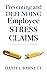 Preventing & Defending Employee Stress Claims by Daniel Barnett