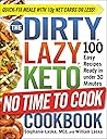 The DIRTY, LAZY, KETO No Time to Cook Cookbook by Stephanie  Laska