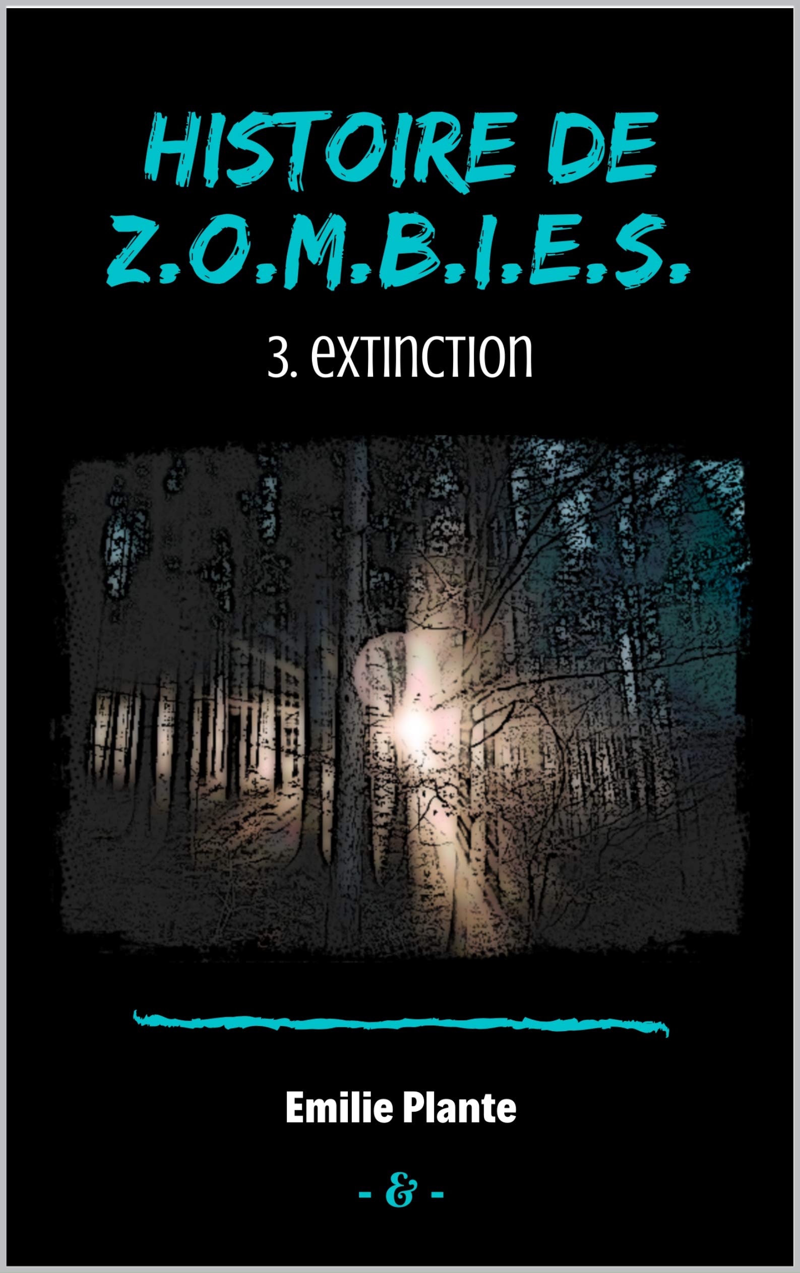 Histoire de Z.O.M.B.I.E.S.: 3. Extinction (French Edition)