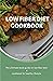 LOW FIBER DIET COOKBOOK: Th...