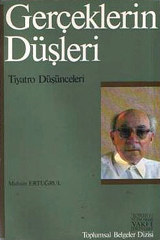 Gerçeklerin Düşleri: Tiyatro Düşünceleri